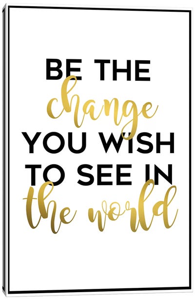 Be the Change Canvas Art Print - Motivational