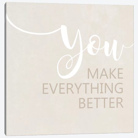 You Make Everything Better Canvas Print #ANQ57} by Anna Quach Art Print