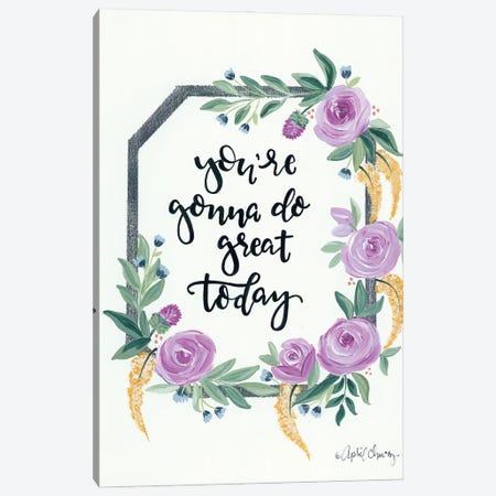 You're Gonna Do Great Today Canvas Print #APC25} by April Chavez Canvas Wall Art