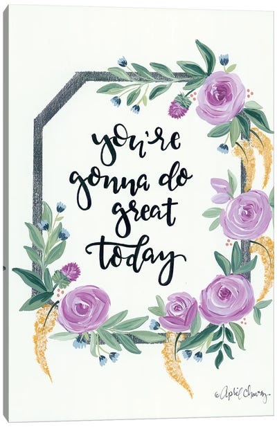 You're Gonna Do Great Today Canvas Art Print