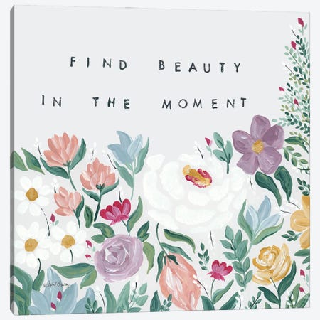 Find Beauty in the Moment Floral Canvas Print #APC33} by April Chavez Canvas Artwork