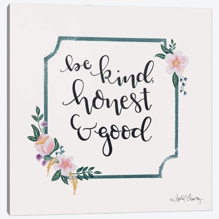 Be Kind, Honest & Good Canvas Print #APC4} by April Chavez Canvas Art