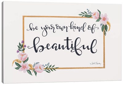 Be Your Own Kind of Beautiful Canvas Art Print