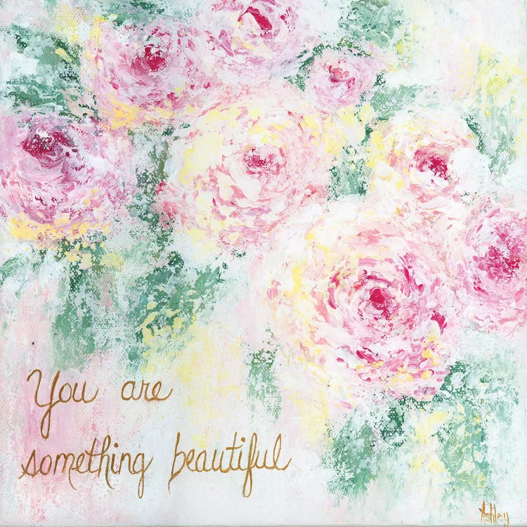 Something Beautiful by Ashley Bradley wall art