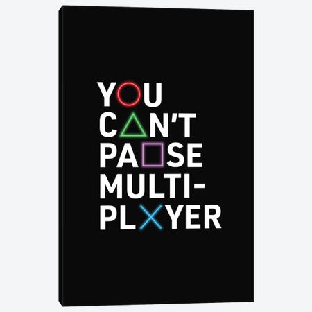You Can't Pause Multiplayer Canvas Print #ASX153} by avesix Canvas Art