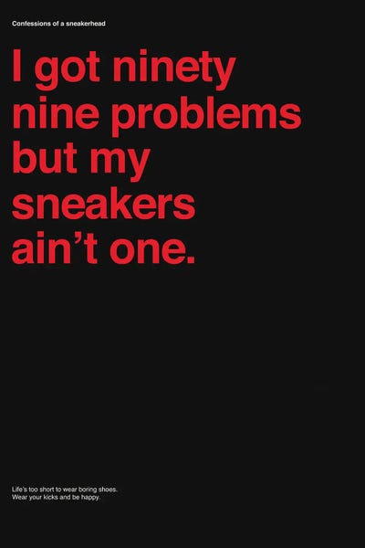 Sneakers: 99 Problems But Sneakers Ain't One II by avesix