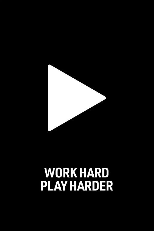 Work Hard, Play Harder (Black)