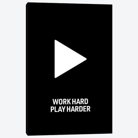 Work Hard, Play Harder (Black) Canvas Print #ASX563} by avesix Canvas Print