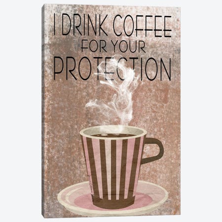 I Drink Coffee For Your Protection Canvas Print #AYC115} by Art By Choni Canvas Artwork
