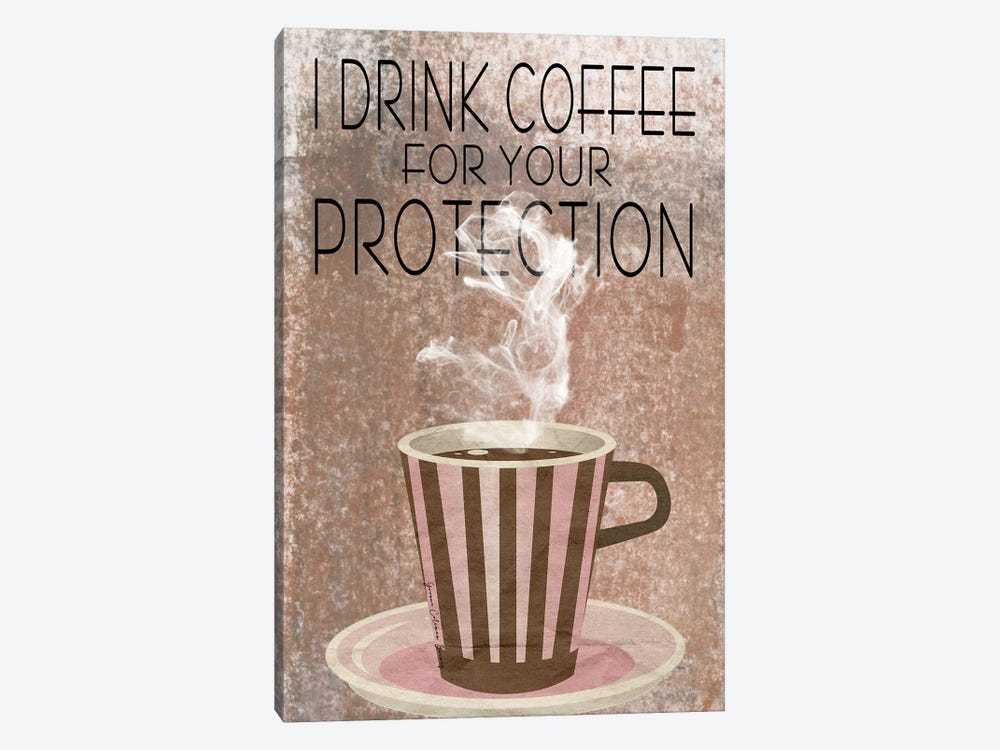 I Drink Coffee For Your Protection by Art By Choni 1-piece Art Print