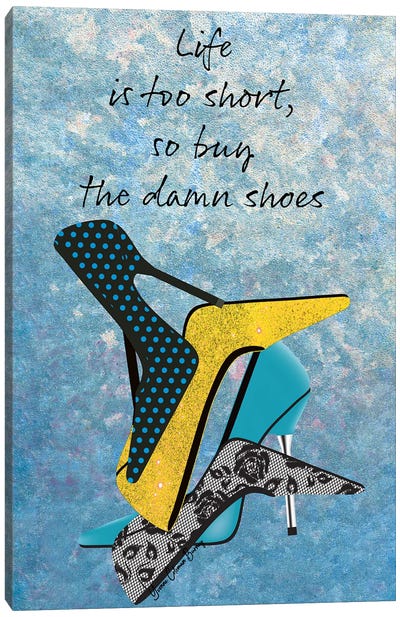 Buy The Damn Shoes Canvas Art Print - Fashion Lover