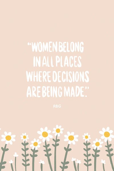Ruth Bader Ginsburg: Women Belong Quote by The Beau Studio