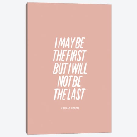 I Will Not Be The Last Canvas Print #BAU69} by The Beau Studio Art Print