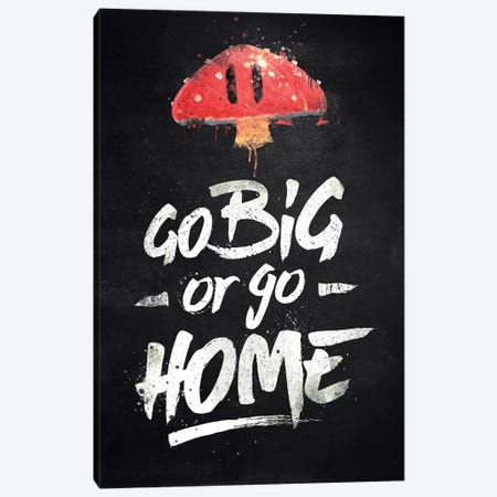 Go Big Or Go Home Canvas Print #BBI42} by Barrett Biggers Art Print