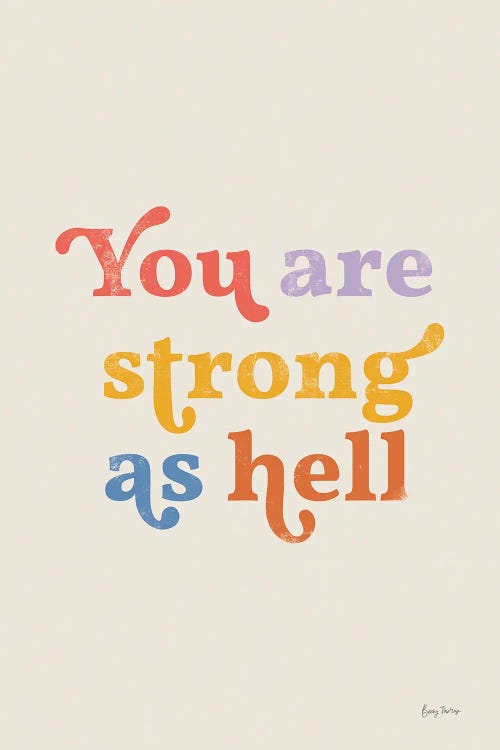 You Are Strong Bright by Becky Thorns wall art