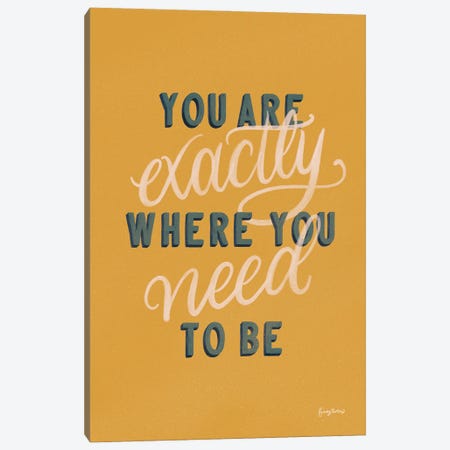 You are Exactly Where You Need to Be Canvas Print #BCK25} by Becky Thorns Canvas Art Print