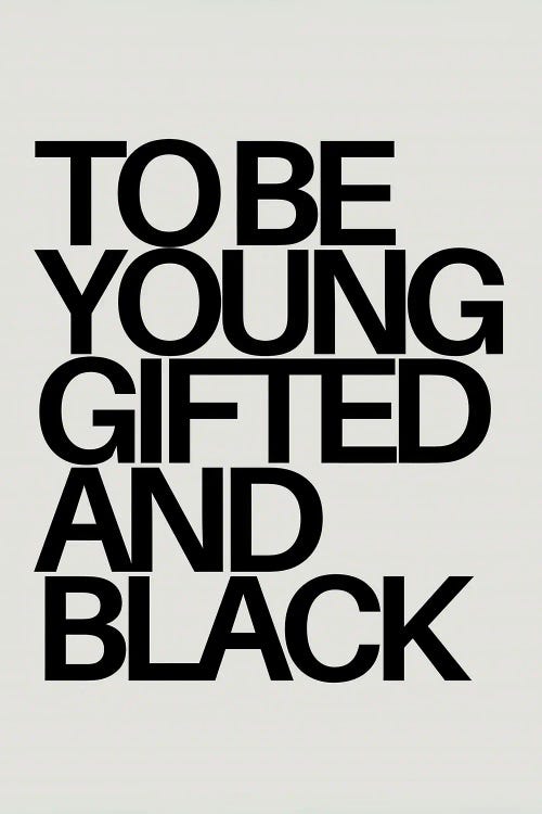 To Be Young Gifted And Black