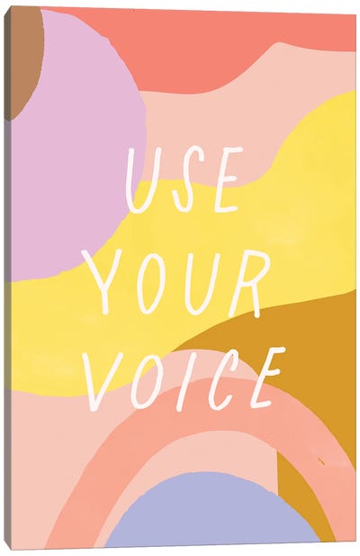 Use Your Voice Canvas Art Print