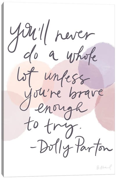 Dolly Parton Brave Canvas Art Print - Courage Art