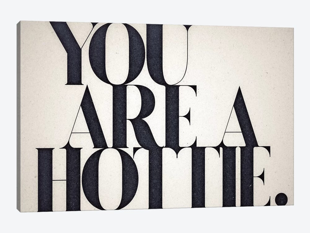 You Are A Hottie by 33 Broken Bones 1-piece Art Print