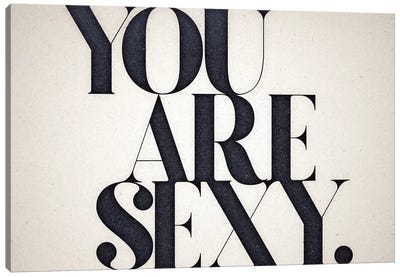 You Are Sexy Canvas Art Print - Beauty Art
