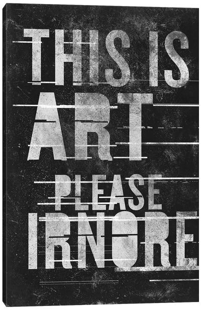This Is Art - Please Ignore Canvas Art Print - Brutalism