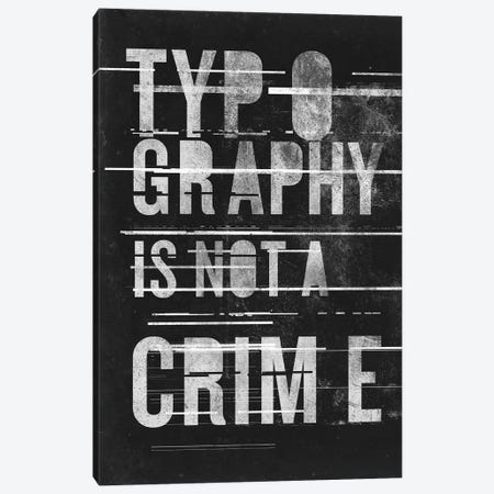 Typography Is Not A Crime Canvas Print #BNZ56} by 33 Broken Bones Canvas Art