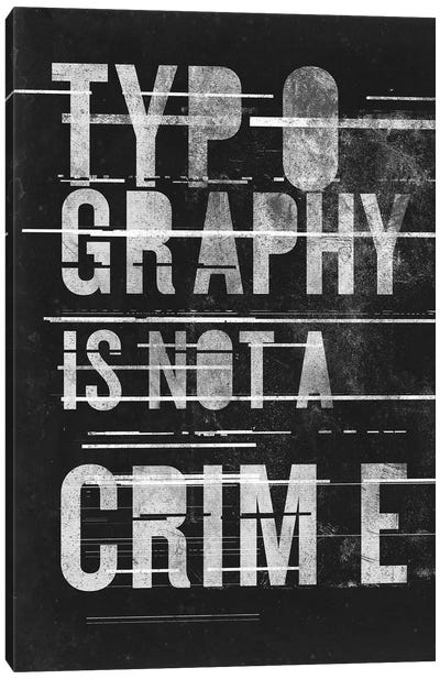 Typography Is Not A Crime Canvas Art Print - Brutalism
