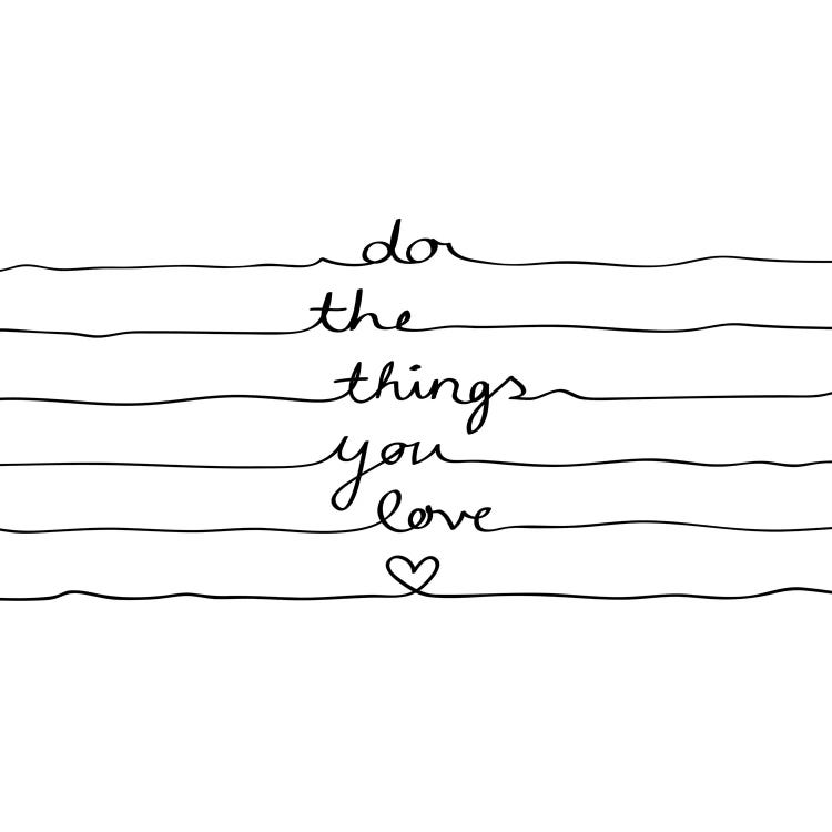 Do The Things You Love