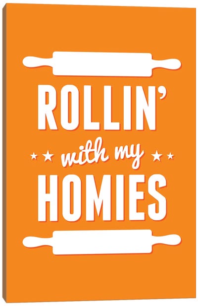 Rollin' With My Homies Canvas Art Print - Cooking & Baking Art