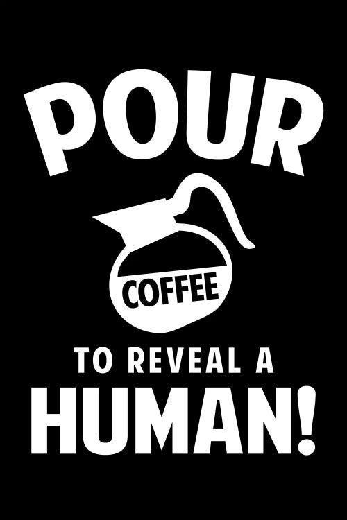 Pour Coffee To Reveal A Human!