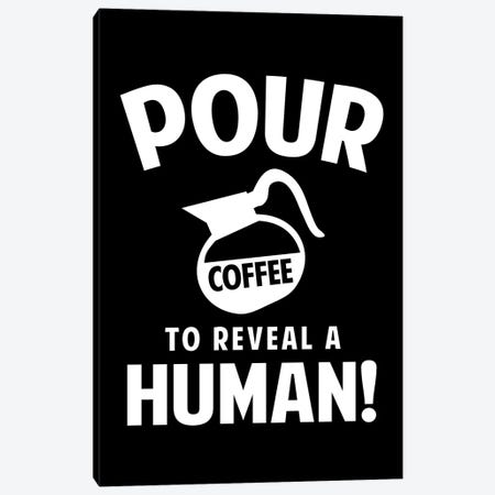 Pour Coffee To Reveal A Human! Canvas Print #BPP116} by Benton Park Prints Canvas Wall Art