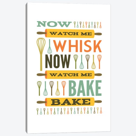 Now Watch Me Whisk.  Now Watch Me Bake Bake. Canvas Print #BPP131} by Benton Park Prints Canvas Print