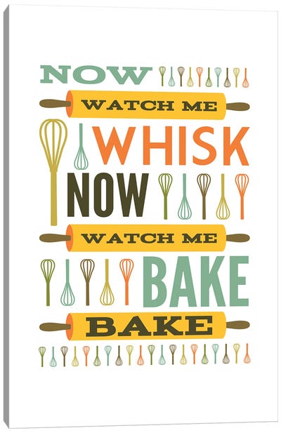 Now Watch Me Whisk.  Now Watch Me Bake Bake. Canvas Art Print - Kitchen Equipment & Utensil Art