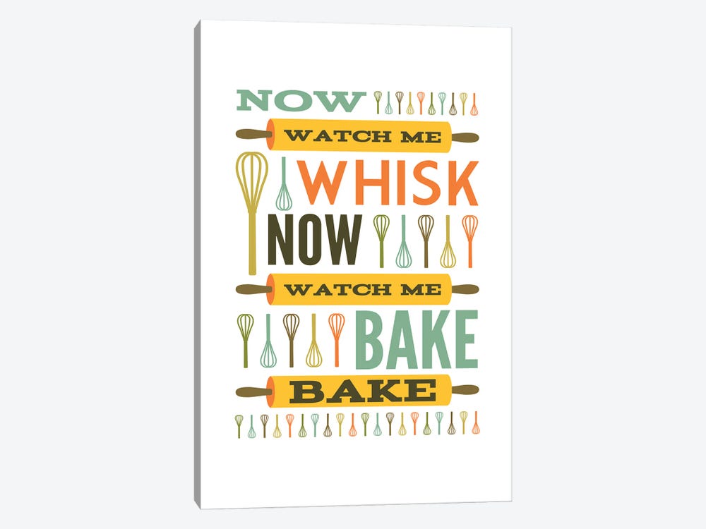 Now Watch Me Whisk.  Now Watch Me Bake Bake. by Benton Park Prints 1-piece Canvas Artwork