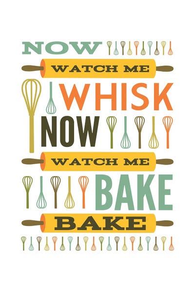 Cooking & Baking: Now Watch Me Whisk.  Now Watch Me Bake Bake. by Benton Park Prints