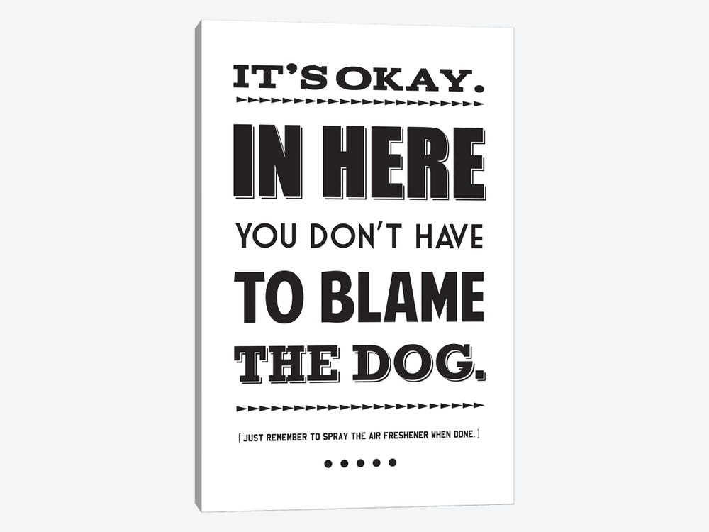 It's Okay,  In Here You Don't Have To Blame The Dog by Benton Park Prints 1-piece Canvas Wall Art