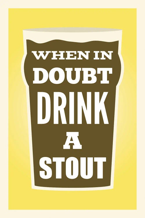 When In Doubt Drink A Stout by Benton Park Prints wall art