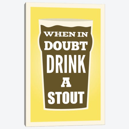 When In Doubt Drink A Stout Canvas Print #BPP235} by Benton Park Prints Canvas Art Print