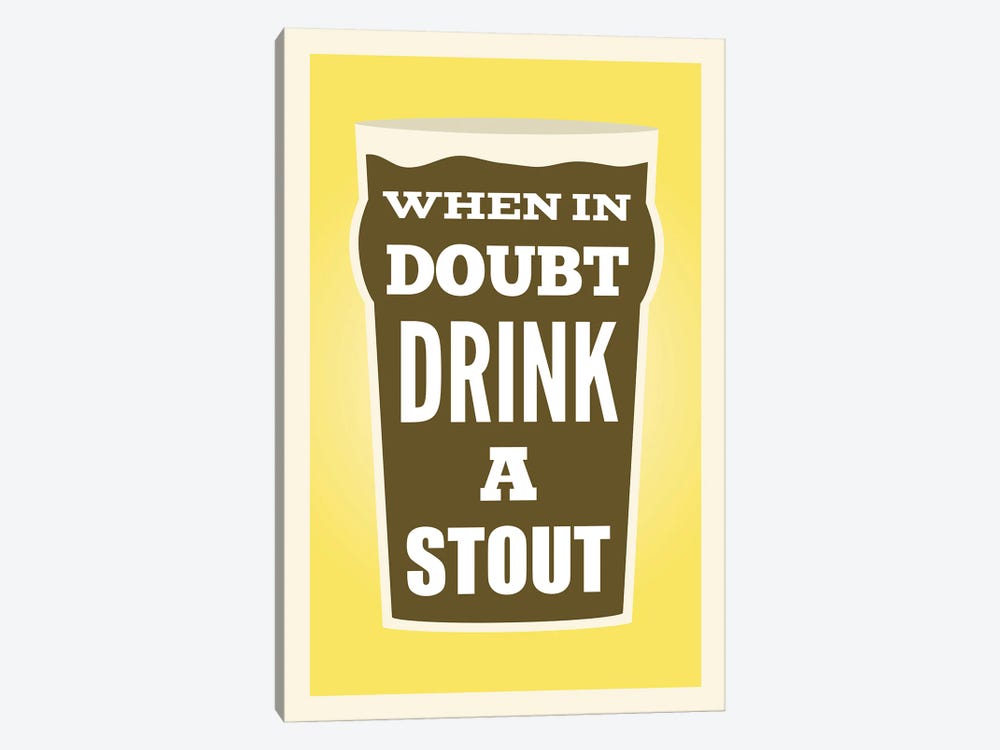When In Doubt Drink A Stout by Benton Park Prints 1-piece Canvas Art