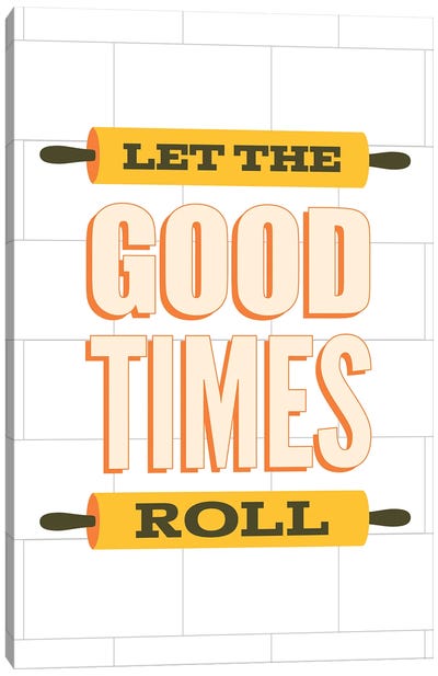 Let The Good Times Roll Canvas Art Print - Cooking & Baking Art