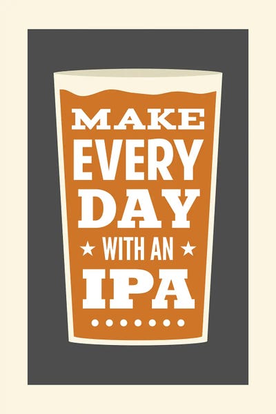 Benton Park Prints: Make Every Day With An IPA by Benton Park Prints
