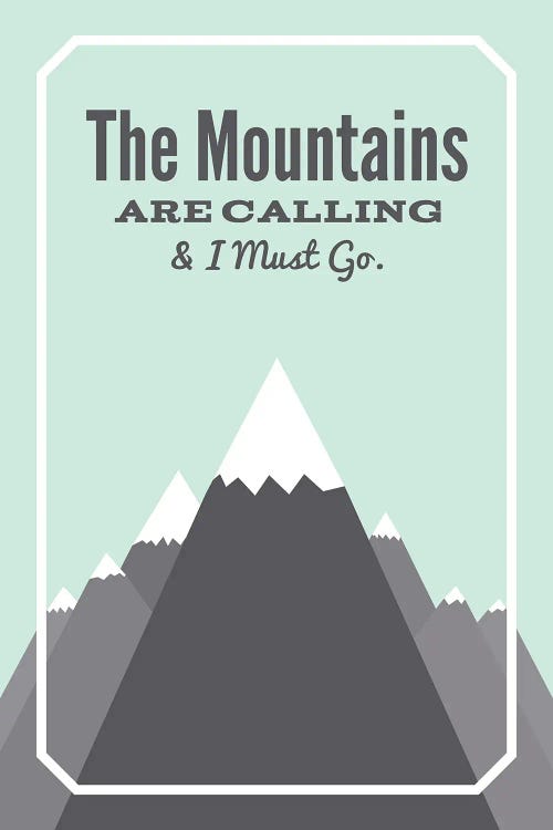 The Mountains Are Calling & I Must Go