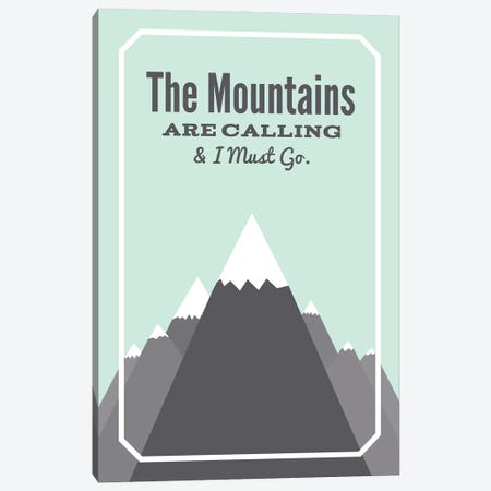 The Mountains Are Calling & I Must Go Canvas Print #BPP314} by Benton Park Prints Canvas Artwork