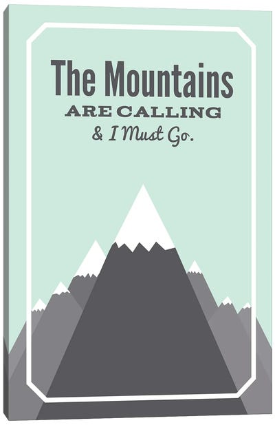 The Mountains Are Calling & I Must Go Canvas Art Print - Benton Park Prints