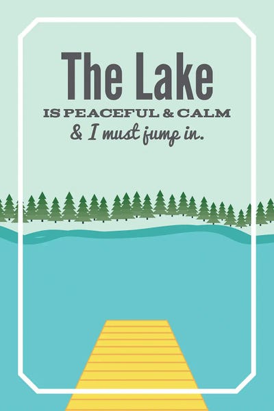 Adventure: The Lake is Peaceful & Calm by Benton Park Prints