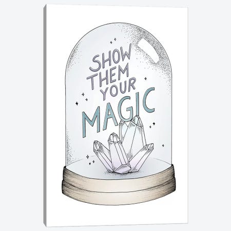 Show Them Your Magic Canvas Print #BRL101} by Barlena Art Print