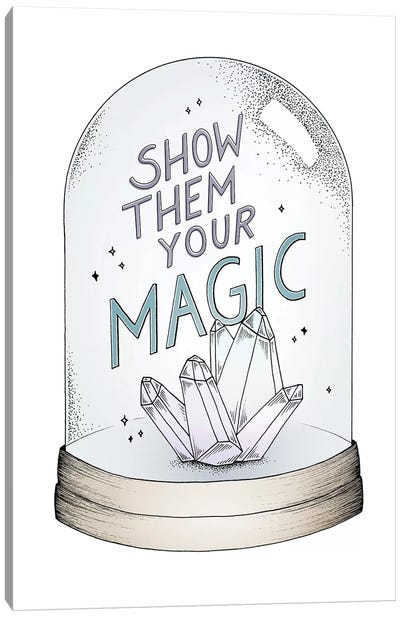 Show Them Your Magic Canvas Art Print - Barlena