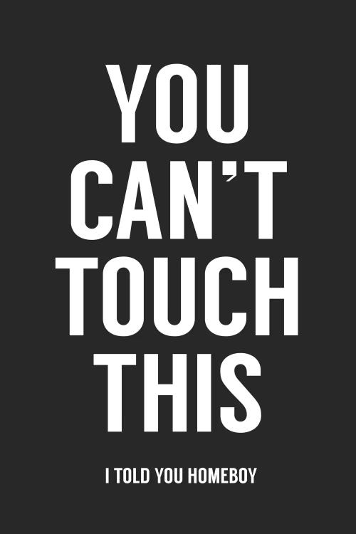 You Can't Touch This