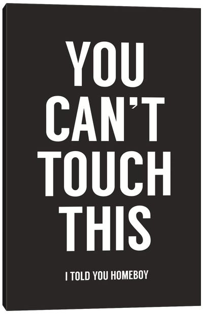 You Can't Touch This Canvas Art Print - Funky Fun